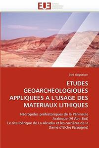 Etudes Geoarcheologiques Appliquees a l''usage Des Materiaux Lithiques