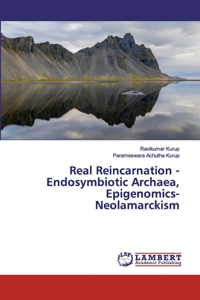 Real Reincarnation - Endosymbiotic Archaea, Epigenomics- Neolamarckism