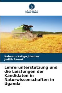 Lehrerunterstützung und die Leistungen der Kandidaten in Naturwissenschaften in Uganda