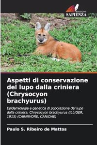 Aspetti di conservazione del lupo dalla criniera (Chrysocyon brachyurus)