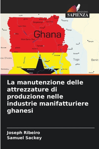 manutenzione delle attrezzature di produzione nelle industrie manifatturiere ghanesi
