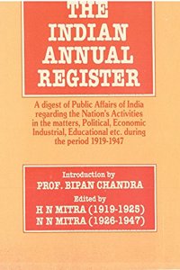 The Indian Annual Register: A Digest of Public Affairs of India Regarding The Nation's Activities In The Matters, Political, Economic, Industrial, Educational Etc. During The Period (1919 Vol.I),Serial- 1