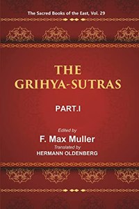 The Sacred Books Of The East (The Grihya-Sutras, Part-I: Sankhayana-Grihya-Sutra, Asvalayana-Grihya-Sutra, Paraskara-Grihya-Sutra, Khadira-Grihya-Sutra)