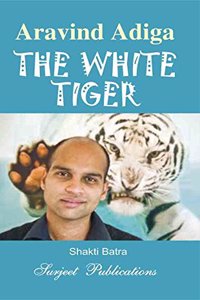 ARAVIND ADIGA: THE WHITE TIGER