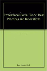Professional Social Work: Best Practices and Innovations