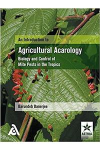 Introduction to Agricultural Acarology: Biology and Control of Mite Pests in the Tropics