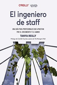 El ingeniero de staff. Una guia para profesionales que apuestan por el crecimiento y el cambio