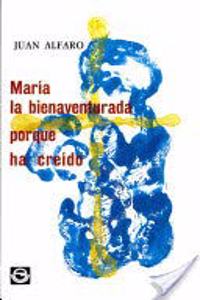 Maria La Bienaventurada Porque Ha Creido