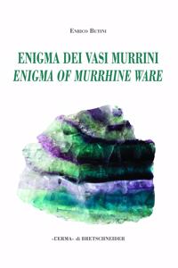 L'Enigma Dei Vasi Murrini / The Enigma of Murrhine Ware