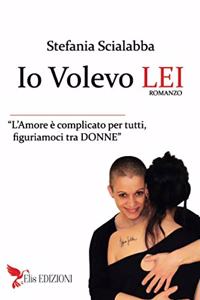 Io Volevo Lei: L'amore è complicato per tutti, figuriamoci tra donne.