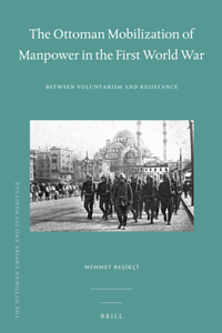 The Ottoman Mobilization of Manpower in the First World War