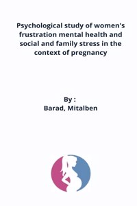 Psychological study of women's frustration mental health and social and family stress in the context of pregnancy