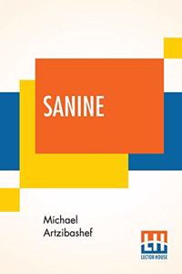 Sanine: Translated By Percy Pinkerton With A Preface By Gilbert Cannan