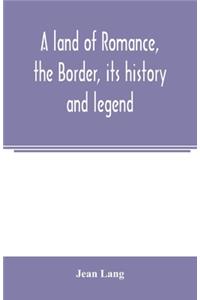 land of romance, the Border, its history and legend