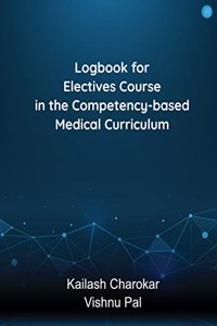 Logbook for Electives Course in the Competency based Medical Curriculum