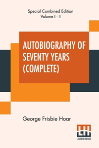 Autobiography Of Seventy Years (Complete)