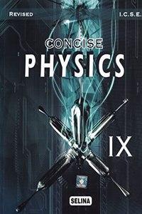 ICSE Concise Physics Part-1 Class 9 (Revised) for March 2024 Examination