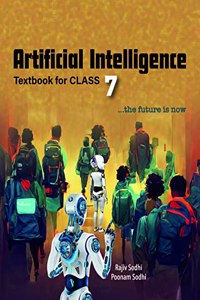 Artificial Intelligence Textbook for Class 7 by Rajiv Sodhi and Poonam Sodhi