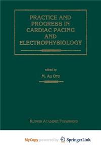 Practice and Progress in Cardiac Pacing and Electrophysiology