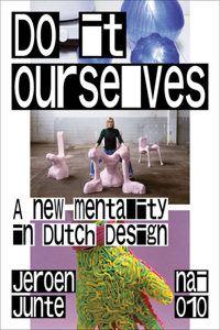 Do It Ourselves - A New Mentality in Dutch Design