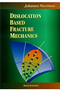Dislocation Based Fracture Mechanics