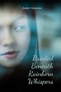 Painted Beneath Rainborn Whispers