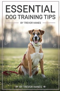 Essential Dog Training Tips