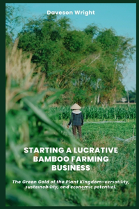 Starting a Lucrative Bamboo Farming Business
