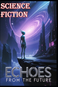 Science Fiction Echoes from the Future