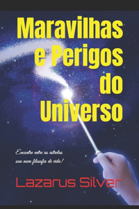 Maravilhas e Perigos do Universo