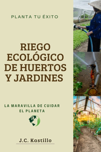 Riego Ecológico de Huertos Y Jardines