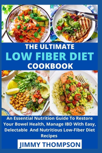 The Ultimate Low Fiber Diet Cookbook