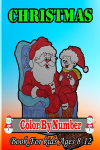 Christmas Color By Number Book For Kids Ages 8-12