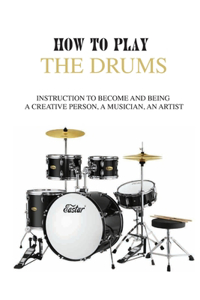 How to Play the Drums