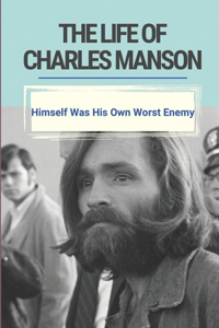 The Life Of Charles Manson