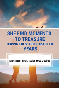 She Find Moments To Treasure During These Horror-Filled Years