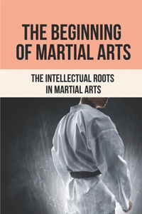 The Beginning Of Martial Arts