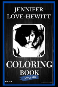 Jennifer Love-Hewitt Sarcastic Coloring Book