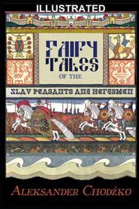 Fairy Tales of the Slav Peasants and Herdsmen ILLUSTRATED