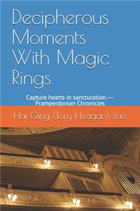 Decipherous Moments With Magic Rings