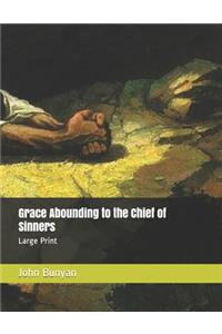 Grace Abounding to the Chief of Sinners