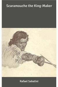 Scaramouche the King-Maker