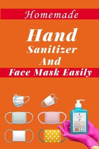 Homemade Hand Sanitizer and Face Mask Easily