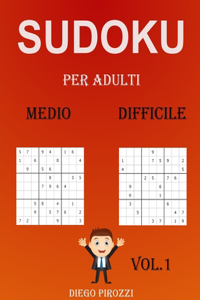 Sudoku Per Adulti Medio-Difficile: 200 Differenti Sudoku 9x9 Medio-Difficile per Adulti e per Tutti con Soluzioni (VOL.1)