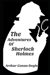 The Adventures of Sherlock Holmes By Conan Doyle Annotated Updated Edition