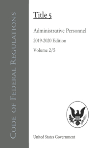 Code of Federal Regulations Title 5 Administrative Personnel 2019-2020 Edition Volume 2/5