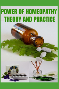 Power of Homeopathy Theory and Practice