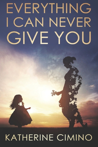 Everything I Can Never Give You