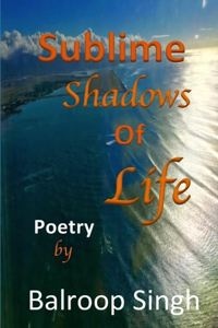 Sublime Shadows Of Life