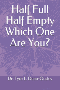 Half Full Half Empty Which One Are You?